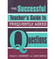 The Successful Teacher's Guide to Frequently Asked Questions