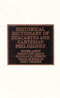 Historical Dictionary of Descartes and Cartesian Philosophy