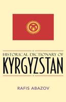 Historical Dictionary of Kyrgyzstan