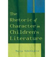 The Rhetoric of Character in Children's Literature