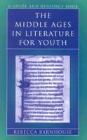 The Middle Ages in Literature for Youth: A Guide and Resource Book