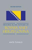 Historical Dictionary of Bosnia and Herzegovina, Second Edition