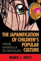 The Japanification of Children's Popular Culture: From Godzilla to Miyazaki
