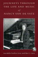 Journeys Through the Life and Music of Nancy Van De Vate