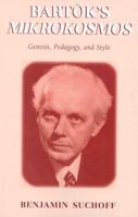 Bartók's Mikrokosmos: Genesis, Pedagogy, and Style
