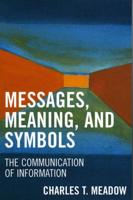 Messages, Meanings and Symbols: The Communication of Information