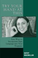Try Your Hand at This: Easy Ways to Incorporate Sign Language into Your Programs
