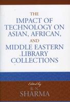 The Impact of Technology on Asian, African, and Middle Eastern Library Collections