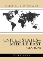 Historical Dictionary of United States-Middle East Relations