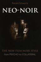 Neo-Noir: The New Film Noir Style from Psycho to Collateral