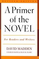 A Primer of the Novel: For Readers and Writers, Revised Edition
