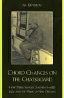 Chord Changes on the Chalkboard: How Public School Teachers Shaped Jazz and the Music of New Orleans