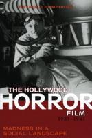 The Hollywood Horror Film, 1931-1941: Madness in a Social Landscape