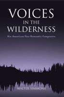 Voices in the Wilderness: Six American Neo-Romantic Composers