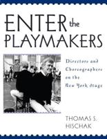 Enter the Playmakers: Directors and Choreographers on the New York Stage