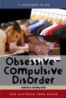 Obsessive-Compulsive Disorder: The Ultimate Teen Guide
