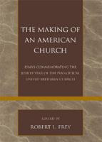 The Making of an American Church: Essays Commemorating the Jubilee Year of the Evangelical United Brethren Church