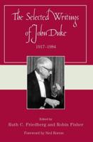 The Selected Writings of John Duke, 1917-1984