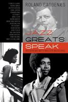 Jazz Greats Speak: Interviews with Master Musicians