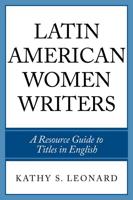 Latin American Women Writers: A Resource Guide to Titles in English