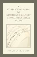 A Conductor's Guide to Nineteenth-Century Choral-Orchestral Works