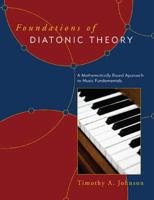 Foundations of Diatonic Theory: A Mathematically Based Approach to Music Fundamentals