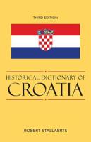 Historical Dictionary of Croatia, Third Edition