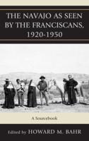 The Navajo as Seen by the Franciscans, 1920-1950