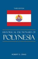 Historical Dictionary of Polynesia, Third Edition