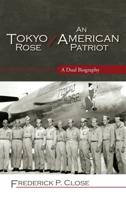 Tokyo Rose / An American Patriot: A Dual Biography