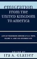 Emigration from the United Kingdom to America: Lists of Passengers Arriving at U.S. Ports, June 1879 - December 1879, Volume 14