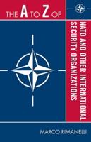 The A to Z of NATO and Other International Security Organizations