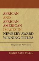 African and African American Images in Newbery Award Winning Titles: Progress in Portrayals