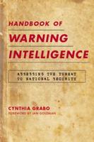 Handbook of Warning Intelligence: Assessing the Threat to National Security