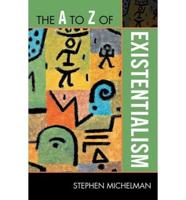 The A to Z of Existentialism