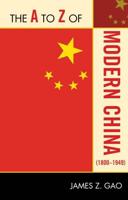 The A to Z of Modern China (1800-1949)