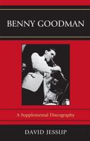 Benny Goodman: A Supplemental Discography