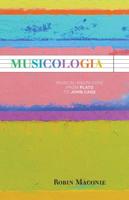 Musicologia: Musical Knowledge from Plato to John Cage