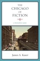 The Chicago of Fiction: A Resource Guide