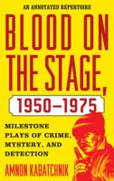 Blood on the Stage, 1950-1975