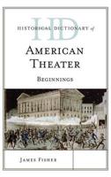 Historical Dictionary of American Theater: Beginnings