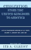 Emigration from the United Kingdom to America: Lists of Passengers Arriving at U.S. Ports, January 1881 - June 1881, Volume 17