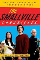 The Smallville Chronicles: Critical Essays on the Television Series