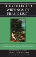 The Collected Writings of Franz Liszt: Dramaturgical Leaves: Essays about Musical Works for the Stage and Queries about the Stage, Its Composers, and Performers Part 1, Volume 3