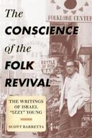 The Conscience of the Folk Revival: The Writings of Israel "Izzy" Young