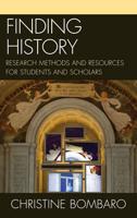 Finding History: Research Methods and Resources for Students and Scholars
