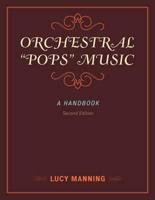 Orchestral "Pops" Music: A Handbook, Second Edition