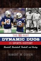 The 50 Most Dynamic Duos in Sports History: Baseball, Basketball, Football, and Hockey