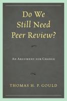 Do We Still Need Peer Review?: An Argument for Change