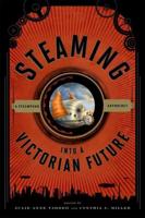 Steaming into a Victorian Future: A Steampunk Anthology